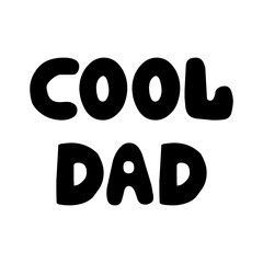 Cool dad. Cute hand drawn bauble lettering. Isolated on white background. Vector stock illustration.