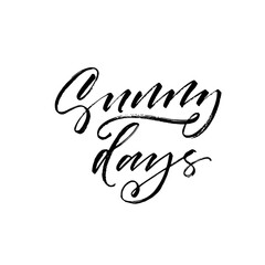 Sunny days card. Modern vector brush calligraphy. Ink illustration with hand-drawn lettering. 