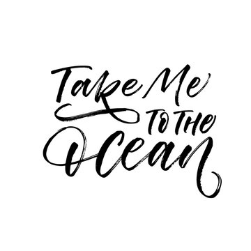 Take me to the ocean card. Hand drawn brush style modern calligraphy. Vector illustration of handwritten lettering. 