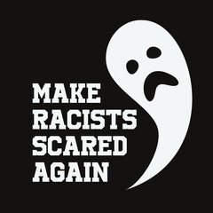 Make Racists Scared Again. Word Slogan. Illustration Design of Protest Banner. Vector eps 8.