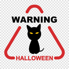 Halloween warning sign with black cat. Transparent background. Vector illustration.