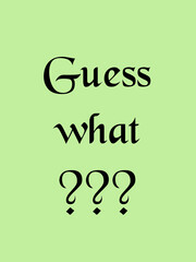 Guess what text written on abstract background with colorful pattern, graphic design illustration wallpaper