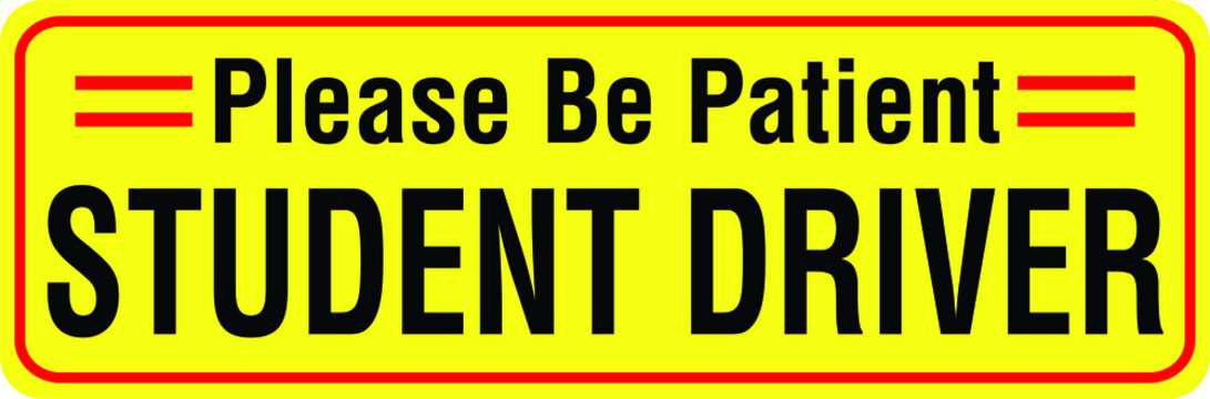 student driver Please Be Patient warning sign