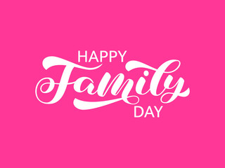 Happy family day brush lettering. Vector stock illustration for card or poster