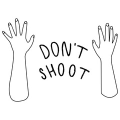 Don't shoot text on white isolated backdrop. Raised hands blm emblem for invitation or gift card, social banner, news blog, flyer. Phone case or cloth print. Doodle style stock vector illustration