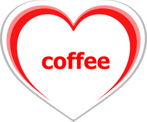 Text Coffee. Food concept . Love heart icon button for web services and apps