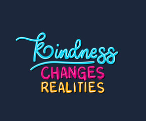 kindness changes realities lettering design of Quote phrase text and positivity theme Vector illustration