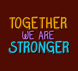 together we are stronger lettering design of Quote phrase text and positivity theme Vector illustration