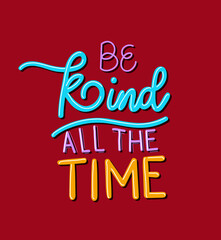 be kind all the time lettering design of Quote phrase text and positivity theme Vector illustration