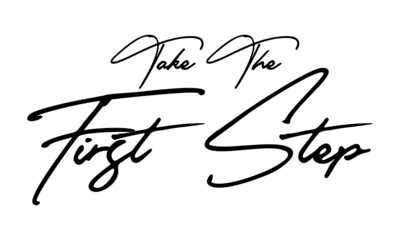 Fototapeta premium Take The First Step Typography Handwritten Text Positive Quote