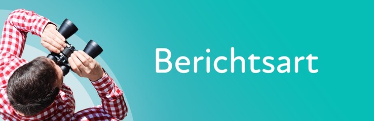 Naklejka premium Berichtsart. Mann mit Fernglas aus Vogelperspektive. Beobachtung, Draufsicht, Panorama. Business Text auf blau. Statistik, Wirtschaft