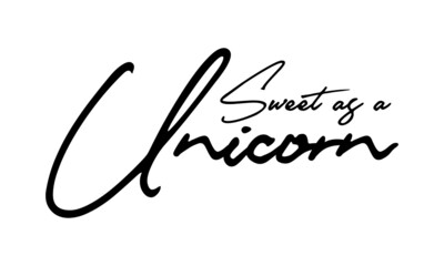 Sweet as a Unicorn Typography Handwritten Text 
Positive Quote