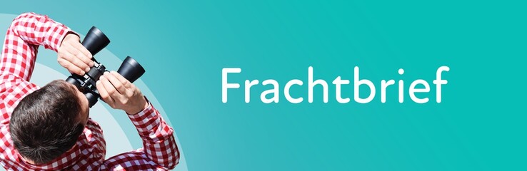 Fototapeta premium Frachtbrief. Mann mit Fernglas aus Vogelperspektive. Beobachtung, Draufsicht, Panorama. Business Text auf blau. Statistik, Wirtschaft
