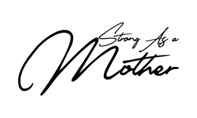 Strong As a Mother Typography Handwritten Text 
Positive Quote