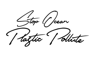 Stop Ocean Plastic Pollute Typography Handwritten Text 
Positive Quote
