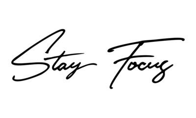Stay Focus Typography Handwritten Text 
Positive Quote