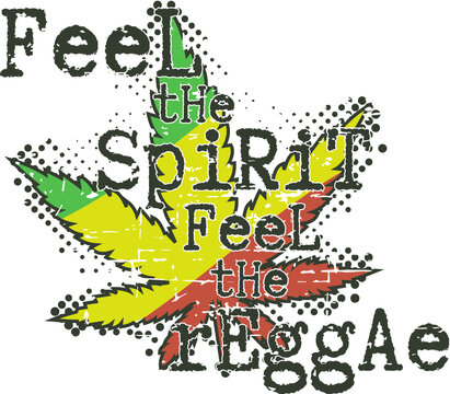 Marijuana leaf in reggae colors and inscription 'Feel the spirit feel the reggae'. Grunge and halftone effects.