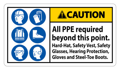  Caution PPE Required Beyond This Point. Hard Hat, Safety Vest, Safety Glasses, Hearing Protection