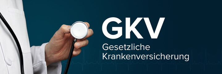 GKV (Gesetzliche Krankenversicherung). Arzt (isoliert) hält Stethoskop in Hand. Begriff steht...