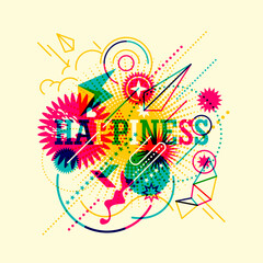 Colorful abstract style 'happiness' background, with composition made of various shapes objects and typography. Vector illustration.