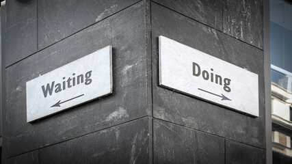 Street Sign to Doing versus Waiting