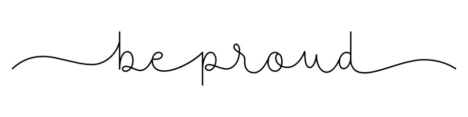 BE PROUD black vector monoline calligraphy banner with swashes