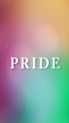 Pride Heading against grainy film background with light leaks and scratches, suitable for phone wallpaper or screensaver	