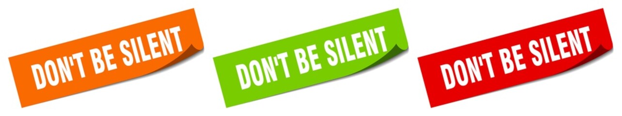 don't be silent sticker. don't be silent square isolated sign. don't be silent label
