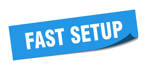 fast setup sticker. fast setup square isolated sign. fast setup label