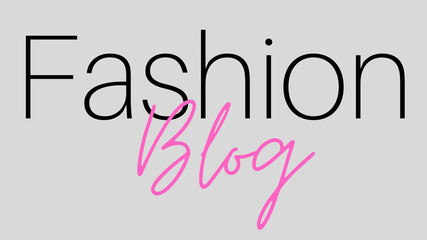 Fashion blog text calligraphy clothes trends vogue 
