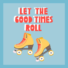 Trendy roller skate blue poster, card template. Modern hand-drawn vector greeting card with a quote and roller skates. Retro poster design for web and print use. Yellow roller skates and the text.
