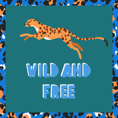 Wild and free leopard greeting card. Modern quote summer card. Summertime holiday concept. Modern hand-drawn vector jumping leopard and text.