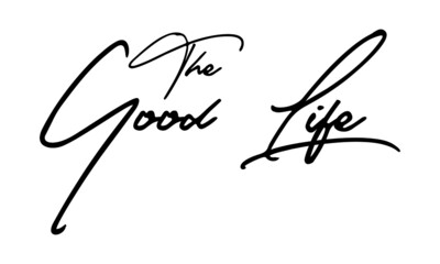 The Good Life Typography Handwritten Text 
Positive Quote
