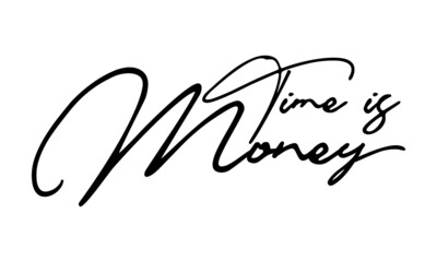 Time is Money Typography Handwritten Text 
Positive Quote