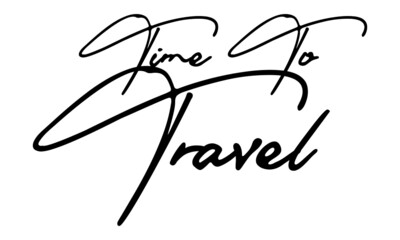 Time To Travel Typography Handwritten Text 
Positive Quote
