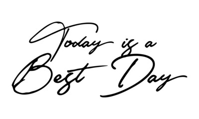Today is a Best Day Typography Handwritten Text 
Positive Quote