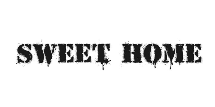 Sweet home lettering. Vector graffiti lettering on white. Lettering sprayed with leak in black over white. Design street art. Inspirational and motivational quotes.