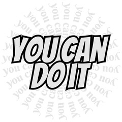 You can do it. Inspirational motivational quote. Vector illustration.