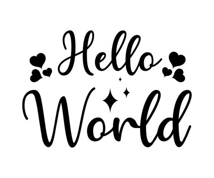hello world - text word Hand drawn Lettering card. Modern brush calligraphy t-shirt Vector illustration.inspirational design for posters, flyers, invitations, banners backgrounds .