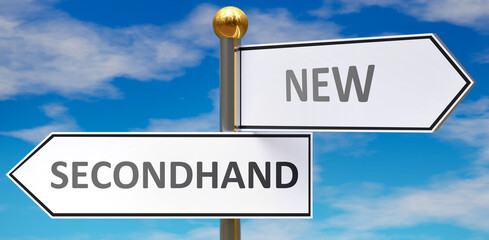 Secondhand and new as different choices in life - pictured as words Secondhand, new on road signs pointing at opposite ways to show that these are alternative options., 3d illustration