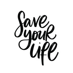 VECTOR MOTIVATIONAL TYPOGRAPHY PHRASE. SAVE YOUR LIFE