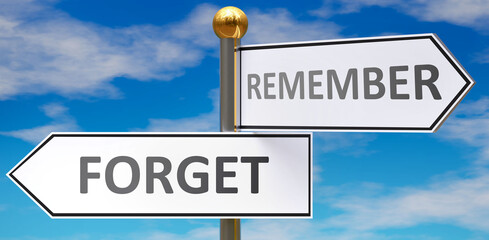 Forget and remember as different choices in life - pictured as words Forget, remember on road signs pointing at opposite ways to show that these are alternative options., 3d illustration