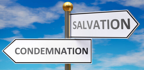 Condemnation and salvation as different choices in life - pictured as words Condemnation, salvation on road signs pointing at opposite ways to show that these are alternative options., 3d illustration