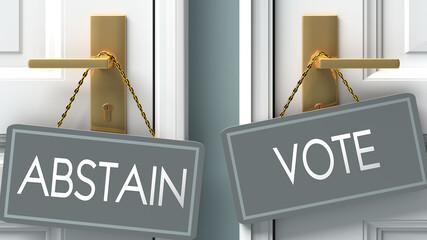 vote or abstain as a choice in life - pictured as words abstain, vote on doors to show that abstain and vote are different options to choose from, 3d illustration