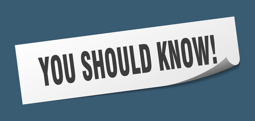 you should know! sticker. you should know! square isolated sign. you should know! label