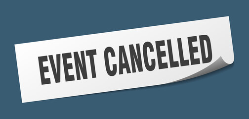 event cancelled sticker. event cancelled square isolated sign. event cancelled label