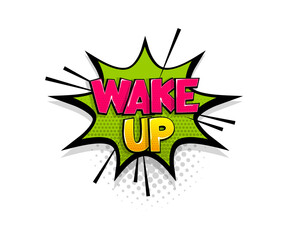 Comic text Wake Up speech bubble pop art style