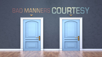 Bad manners and courtesy as a choice - pictured as words Bad manners, courtesy on doors to show that Bad manners and courtesy are opposite options while making decision, 3d illustration