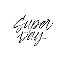 Super day card. Hand drawn brush style modern calligraphy. Vector illustration of handwritten lettering. 