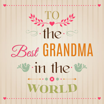 Vintage Happy Birthday Typographical greeting card, To the Best grandma in the world lettering. National Grandparents Day. Perfect gift for print for cup and t-shirts, poster, bunner. Vector.